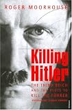 Killing Hitler: The Third Reich and the Plots Against the Fuhrer