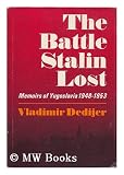 The Battle Stalin Lost; Memoirs of Yugoslavia, 1948-1953