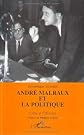 Andre? Malraux et la politique, ou, L'e?tre et l'histoire
