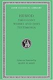 Hesiod: Volume I, Theogony. Works and Days. Testimonia (Loeb Classical Library No. 57N) (v. 1)