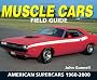 Muscle Cars Field Guide: American Supercars 1960 - 2000