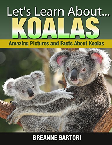 Koalas: Amazing Pictures and Facts About Koalas (Let's Learn About)