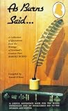 As Burns said- : a collection of quotations from the writings of Scotland's greatest poet, Robert Burns