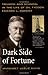 Dark Side of Fortune: Triumph and Scandal in the Life of Oil Tycoon Edward L. Doheny
