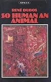 So human an animal