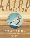 Force of Nature: Mind, Body, Soul, and, of Course, Surfing