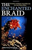 The Enchanted Braid: Coming to Terms with Nature on the Coral Reef
