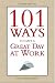 101 Ways to Have a Great Day at Work