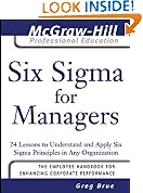 Six Sigma for Managers: 24 Lessons to Understand and Apply Six Sigma Principles in Any Organization (The McGraw-Hill Professional Education Series)