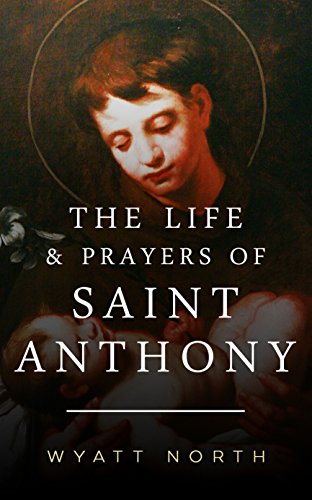The Life and Prayers of Saint Anthony of Padua