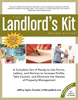 The Landlord's Kit, Revised Edition: A Complete Set of Ready to use Forms, Letters, and Notices to Increase Profits, Take Control and Eliminate the Hassles of Property Management.