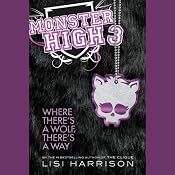 Monster High 3: Where There's a Wolf, There's a Way | Lisi Harrison