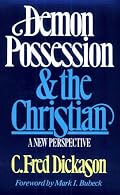 Demon Possession and the Christian: A New Perspective