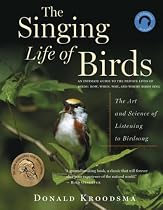 The Singing Life of Birds: The Art and Science of Listening to Birdsong with CD (Audio)