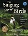 The Singing Life of Birds: The Art and Science of Listening to Birdsong with CD (Audio)