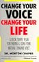 Change Your Voice, Change Your Life: A Quick, Simple Plan for Finding and Using Your Natural, Dynamic Voice (EH)