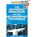 The Universal Principles and the Metamorphic Technique: The Keys to Healing and Enlightenment