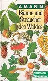 B&auml;ume und Str&auml;ucher des Waldes - Gottfried Amann