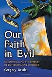 Our Faith in Evil: Melodrama and the Effects of Entertainment Violence