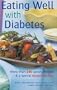 Eating Well with Diabetes: More Than 350 Savory Recipes & a Special Dessert Section