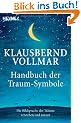 Das Handbuch der Traum-Symbole: Die Bildsprache der Tr�ume verstehen und nutzen