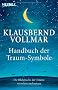 Das Handbuch der Traum-Symbole: Die Bildsprache der Tr�ume verstehen und nutzen