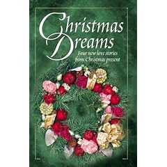 Christmas Dreams: Four New Love Stories from Christmas Present (Christmas Fiction Collection)