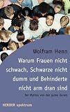 Warum Frauen nicht schwach, Schwarze nicht dumm, und Behinderte nicht arm dran sind
