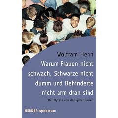 Warum Frauen nicht schwach, Schwarze nicht dumm und Behinderte nicht arm dran sind. Der Mythos von den guten Genen.