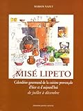 Revue Editions Jeanne Laffitte  / Misé Lipeto Calendrier gourmand de la cuisine provençale : Tome 1, De juillet à décembre