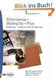 Elektrosmog, Wohngifte, Pilze: Baubiologie - praktische Hilfe f�r jedermann. Endlich gesundes Wohnen. Keine Belastungen mehr. Hilfe zur Selbsthilfe