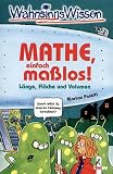 WahnsinnsWissen. Mathe, einfach ma�los! L�nge, Fl�che und Volumen - Kjartan Poskitt