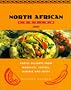 North African Cooking: Exotic Delights From Morocco, Tunisia, Algeria and Egypt