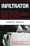 The Infiltrator: My Secret Life inside the Dirty Banks behind Pablo Escobar's Medellín Cartel