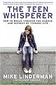 The Teen Whisperer (How to Break Through the Silence and Secrecy of Teenage Life) (Reprint) (Paperback)