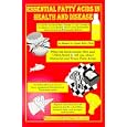 Essential Fatty Acids in Health and Disease : Using the Essential Fats w3 and w6 to Improve Your... by Edward N. Siguel