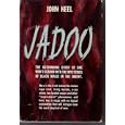 JADOO - The Astounding Story of One Man's Search Into the Mysteries of Black Magic in the Orient