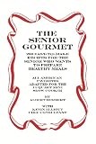 The Senior Gourmet: 200 Easy to Make Recipes for the Senior Who Wants to Prepare Fresh and Healthy Meals