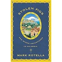 Stolen Figs (And Other Adventures in Calabria) (Reprint) (Paperback)