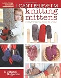 I Can't Believe I'm Knitting Mittens (Leisure Arts #5293): ICBI Knitting Mittens
