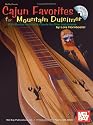 Mel Bay presents Cajun Favorites for Mountain Dulcimer: With Musical Notation & Chords for Other Instruments