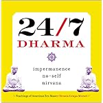 24/7 Dharma: Impermanence, No-Self, Nirvana book cover