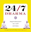 24/7 Dharma: Impermanence, No-Self, Nirvana