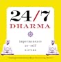 24/7 Dharma: Impermanence, No-Self, Nirvana
