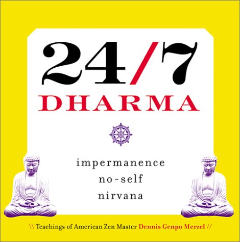 24/7 Dharma: Impermanence, No-Self, Nirvana