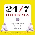 24/7 Dharma: Impermanence, No-Self, Nirvana