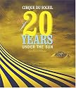 Cirque Du Soleil: 20 Years Under the Sun - An Authorized History