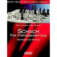 Schach f�r Fortgeschrittene. Strategien und Taktiken.