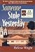 Someone Stole Yesterday