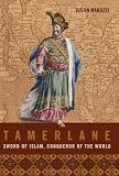 Tamerlane: Sword of Islam, Conqueror of the World